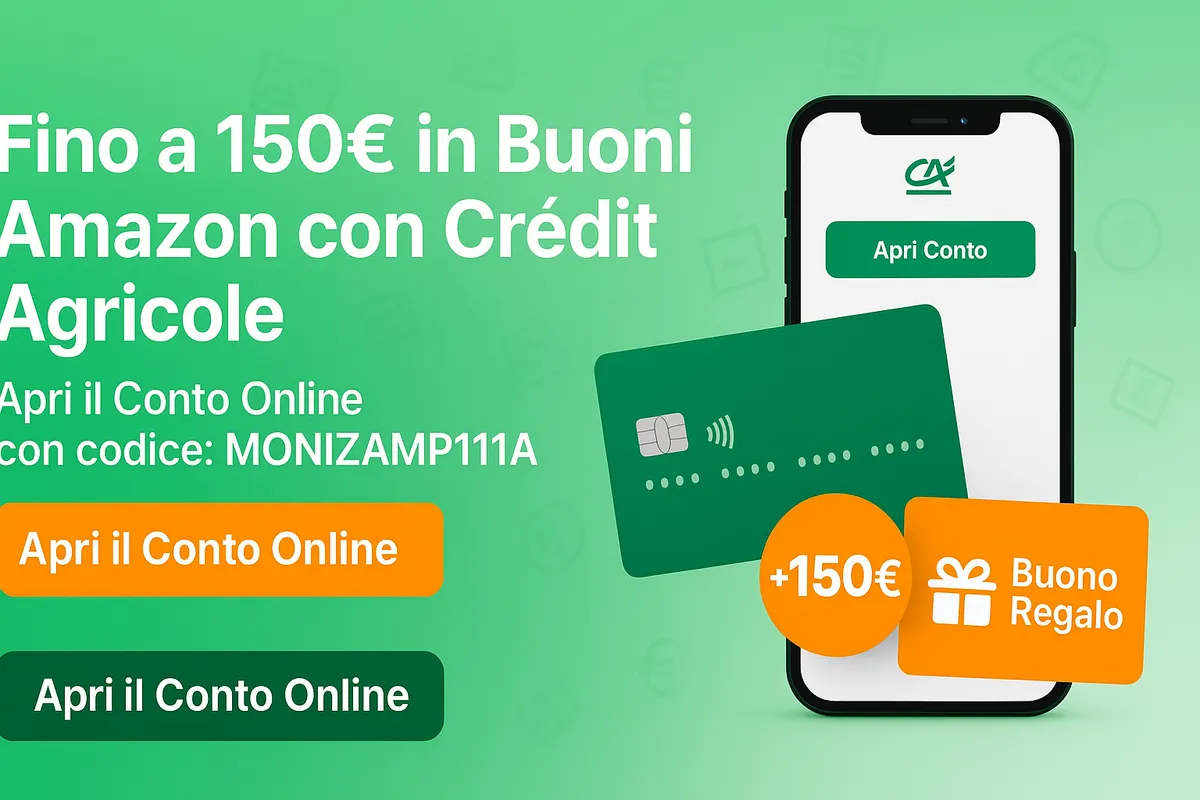 Sblocca 150€ in Buoni Amazon con Crédit Agricole: usa il codice MONIZAMP111A