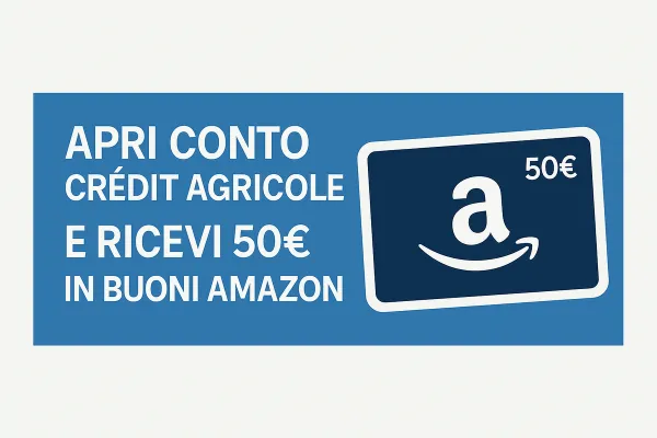 Ricevi 50€ in Buoni Regalo Amazon.it aprendo il Conto Crédit Agricole!